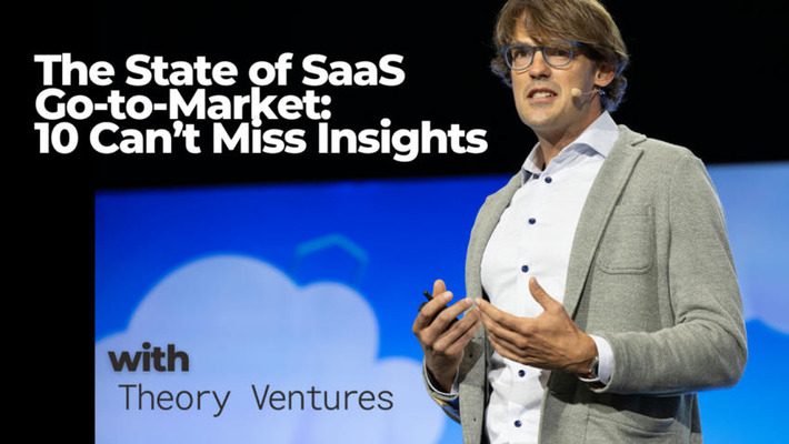 The State of SaaS Go-to-Market with Theory Ventures - SaaStr | The PLG Alert | Scoop.it