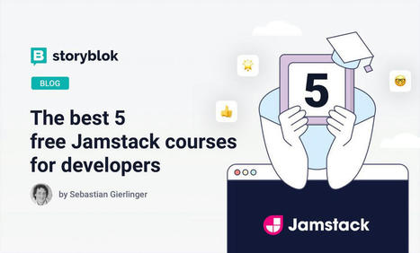 The best 5 free Jamstack courses for developers - Storyblok | Formation Agile | Scoop.it