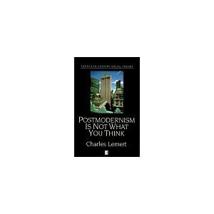 Amazon.co.jp： Post Modernism is Not What You Think (Twentieth Century Social Theory): Charles Lemert | The 21st Century | Scoop.it