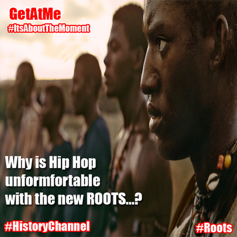 GetAtMe Why is HipHop uncomfortable with the New ROOTS?... #ItsAboutTheMoment | GetAtMe | Scoop.it