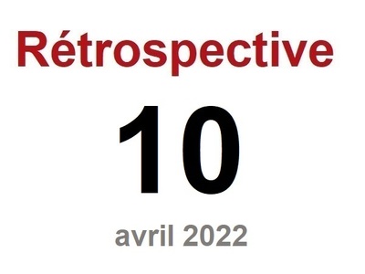Rétrospective n°10 - Avril 2022