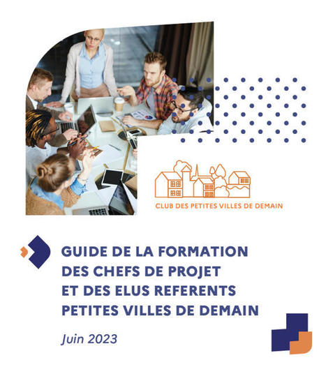Chefs de projet et des élus référents Petites villes de demain - Actualisation du guide de la formation | Veille juridique du CDG13 | Scoop.it