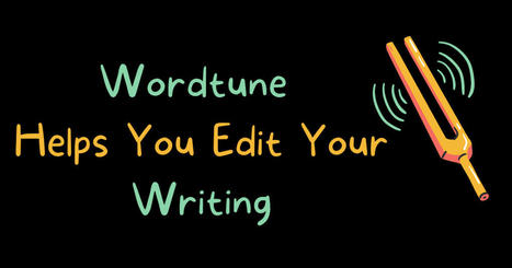 Wordtune Helps You Tune Your Sentences - video by @rmbyrne showing wordtune use with Google Docs  | iGeneration - Humane Use of Technology in an AI world (Pedagogy & Digital Innovation) | Scoop.it
