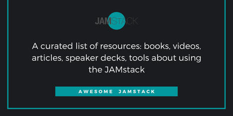 Awesome JAMstack | Bonnes Pratiques Web & Cloud | Scoop.it