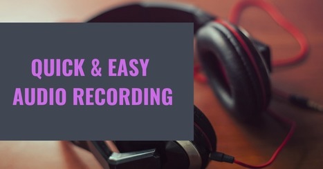  A Quick & Easy Way to Create an Audio Recording via @rmbyrne | Moodle and Web 2.0 | Scoop.it
