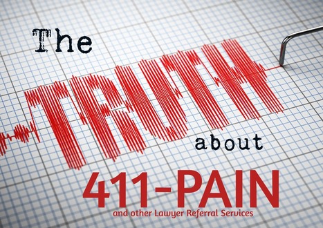 The Truth about 411-Pain and Lawyer Referral Services | 411 Pain | Personal Injury Attorney News | Scoop.it