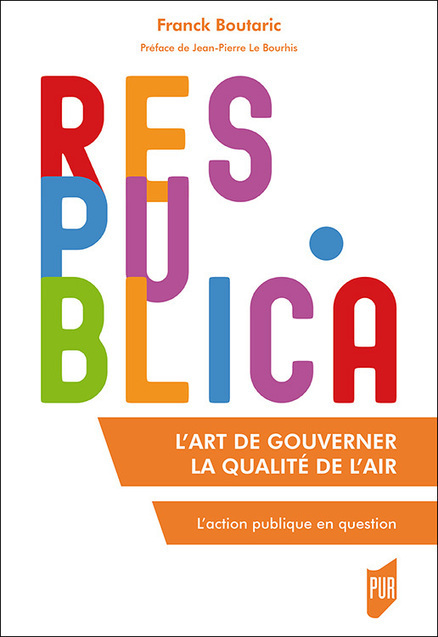 L'art de gouverner la qualité de l'air. L’action publique en question - Franck Boutaric - Presses universitaires de Rennes | Parution d'ouvrages | Scoop.it