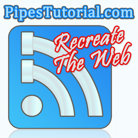 Pipes Tutorial : "Recreate the web by data mashup | An introduction to Yahoo Pipes | Ce monde à inventer ! | Scoop.it