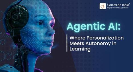 Agentic AI in L&D: The Future of Personalized, Autonomous Learning | Educational Technology News | Scoop.it