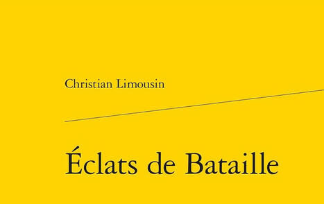 Christian Limousin : &Eacute;clats de Bataille | Les Livres de Philosophie | Scoop.it