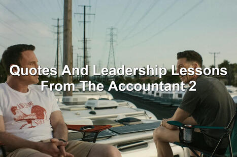 Quotes And Leadership Lessons From The Accountant 2 | Performance Project | Scoop.it