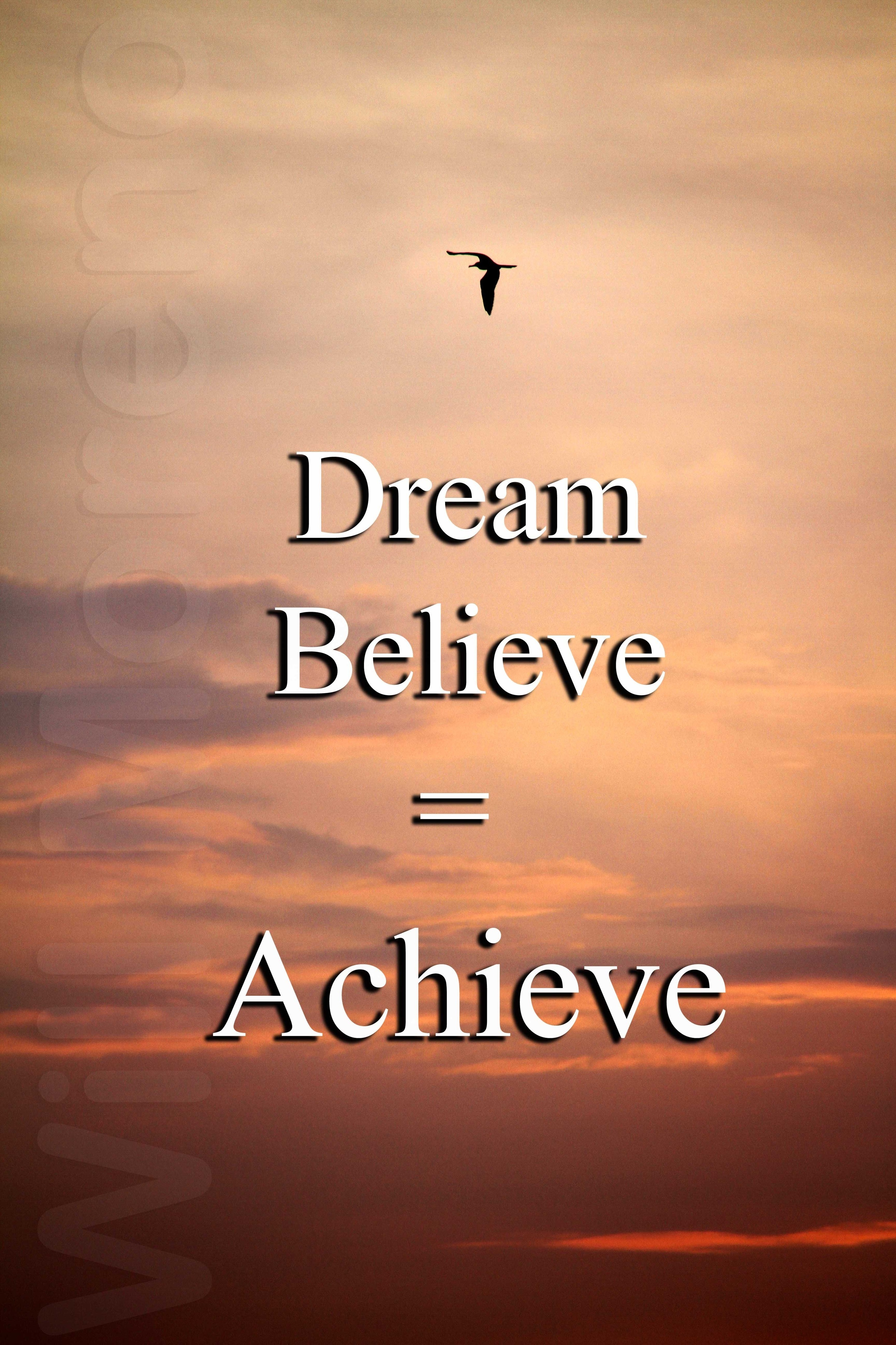 Dream + Believe = Achieve Motivational Quotes...