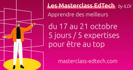 17 au 21/10/22 - Les Masterclass de la Edtech 2022 à Paris | Formation : Innovations et EdTech | Scoop.it