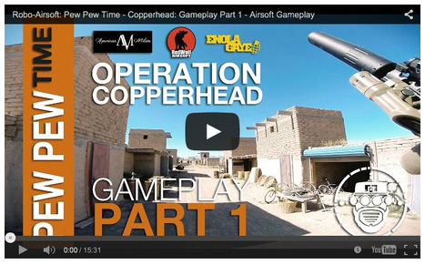Robo-Airsoft: Pew Pew Time - Copperhead: Gameplay Part 1 - Airsoft Gameplay on YouTube | Thumpy's 3D House of Airsoft™ @ Scoop.it | Scoop.it