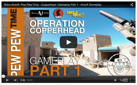 Robo-Airsoft: Pew Pew Time - Copperhead: Gameplay Part 1 - Airsoft Gameplay on YouTube | Thumpy's 3D House of Airsoft&trade; @ Scoop.it | Scoop.it
