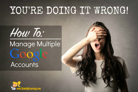 You're Doing it Wrong! How to Manage Multiple Google Accounts | Information and digital literacy in education via the digital path | Scoop.it