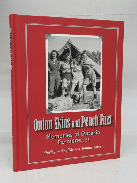 Onion Skins and Peach Fuzz: Memories of Ontario Farmerettes – | Strange Ontario | Scoop.it
