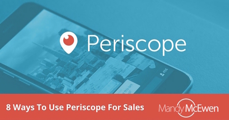 8 Ways to Use Periscope to Drives More Sales | Public Relations & Social Marketing Insight | Scoop.it