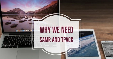 Why All Educators Need SAMR And TPACK by @web20classroom | iGeneration - 21st Century Education (Pedagogy & Digital Innovation) | Scoop.it