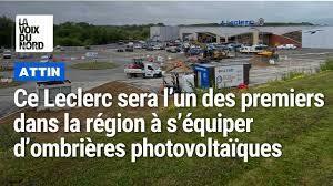 L’hypermarché Leclerc d’Attin sera l’un des premiers dans la région à s’équiper en ombrières photovoltaïques | revue de presse | Scoop.it
