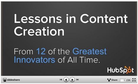 Content Creation Lessons From 12 of History's Greatest Innovators [SlideShare] - HubSpot| #TheMarketingAutomationAlert | The MarTech Digest | Scoop.it