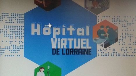 H&ocirc;pital Virtuel de Lorraine : un centre de formation innovant soutenu par l'Europe dans le Grand-Nancy | Nancy, Lorraine | Scoop.it