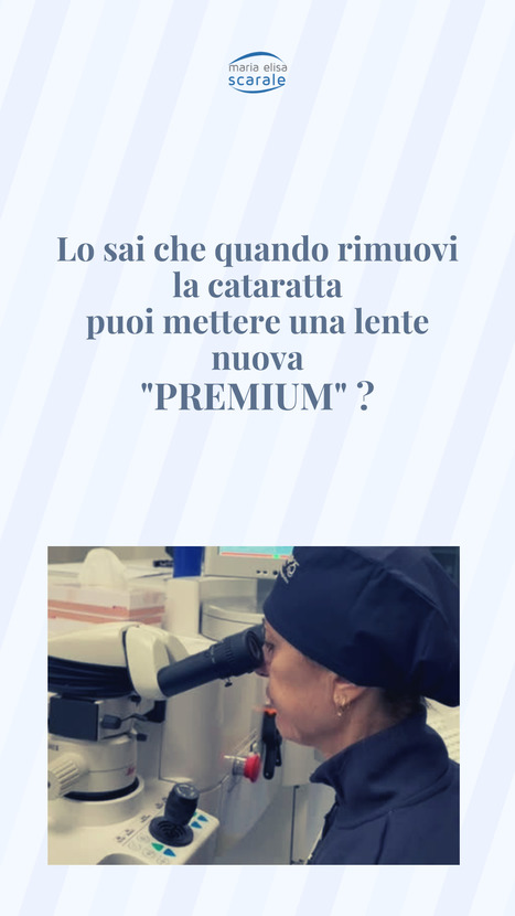 Lenti premium e cataratta | Dr. Maria Elisa Scarale | The Eye News | Scoop.it