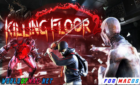 Full Game Killing Floor Macosx Free Download In World Of Mac