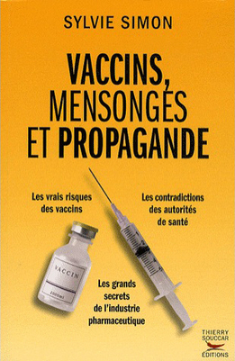 [Livre] Vaccins : La plupart des gens sont totalement désinformés - Hommage Sylvie Simon | Toxique, soyons vigilant ! | Scoop.it
