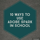 Free Technology for Teachers: 10 Ways to Use Adobe Spark in School | Common Core State Standards SMUSD | Scoop.it