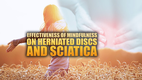 Effectiveness of Mindfulness on Herniated Discs & Sciatica | El Paso, TX Chiropractor | Call: 915-850-0900 | Chiropractic + Wellness | Scoop.it