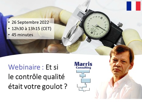 Et si votre goulot était votre Contrôle Qualité !? Webinaire par Philip Marris – Lundi 26 Septembre 2022 | Théorie des Contraintes | Scoop.it