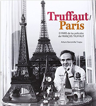 TRUFFAUT/PARIS: EL PARÍS DE LAS PELÍCULAS DE FRANÇOIS TRUFFAUT - Arturo Barcenilla Tirapu  | Géographie et cinéma | Scoop.it