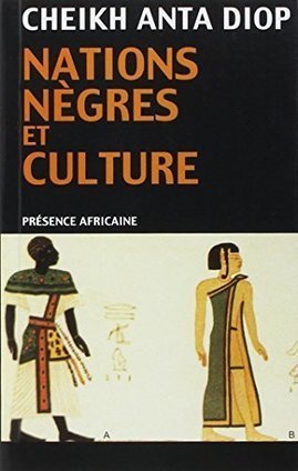Nations n&egrave;gres et culture: De l&rsquo;antiquit&eacute; n&egrave;gre &eacute;gyptienne aux probl&egrave;mes culturels de l&rsquo;Afrique Noire d&rsquo;aujourd&rsquo;hui | Net-plus-ultra | Scoop.it