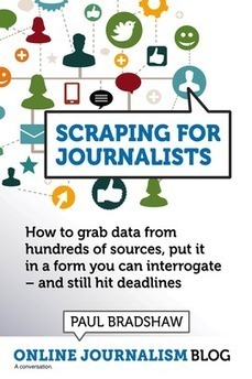 Capturing Information From Online Sources: Scraping for Journalists by Paul Bradshaw [eBook] | Content Curation World | Scoop.it