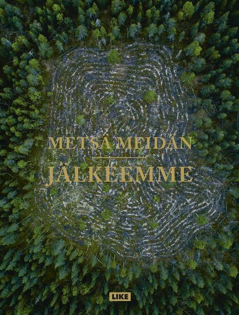 Metsä meidän jälkeemme (Anssi Jokiranta, Pekka Juntti, Jenni Räinä ja Anna Ruohonen) | 1Uutiset - Lukemisen tähden | Scoop.it