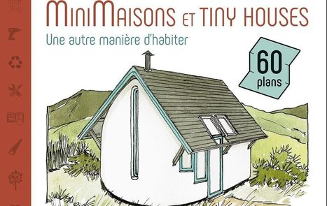 [Livre] Mini-maisons et tiny houses : une autre manière d'habiter | Build Green, pour un habitat écologique | Scoop.it