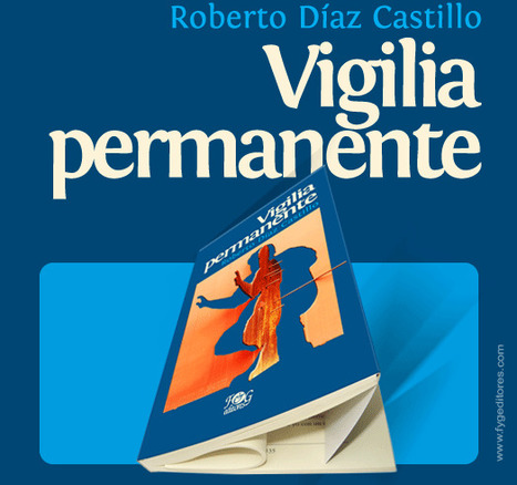 Se publica "Vigilia Permanente", de Roberto Díaz Castillo | Autores de Centroamérica | Magacín | Scoop.it
