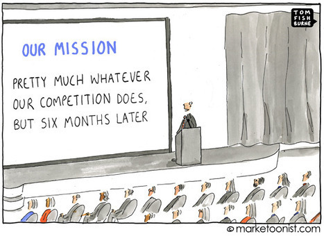 "Our Mission" cartoon | Tom Fishburne: Marketoonist | Public Relations & Social Marketing Insight | Scoop.it