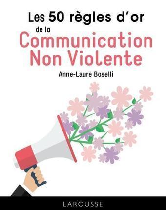 Les 50 Règles d'Or de la Communication non violente | Editions Larousse | Formation Agile | Scoop.it