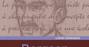  Lionel Astesiano : Bergson, pas à pas | Les Livres de Philosophie | Scoop.it