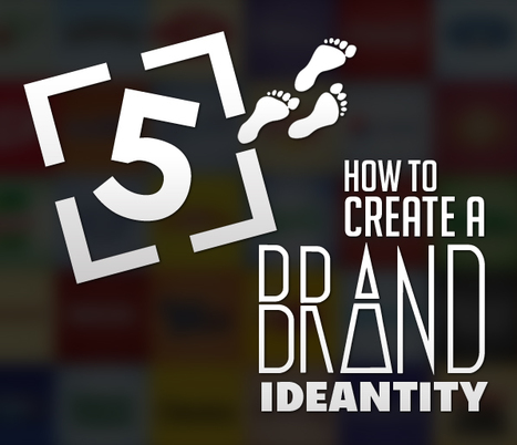 How to Create a Brand Identity (5 Steps)  | Inspired By Design | Scoop.it