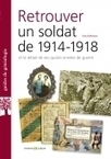 Retrouver un soldat de 1914-1918 - Les livres sur 1914-1918 - Archives et Culture | Autour du Centenaire 14-18 | Scoop.it