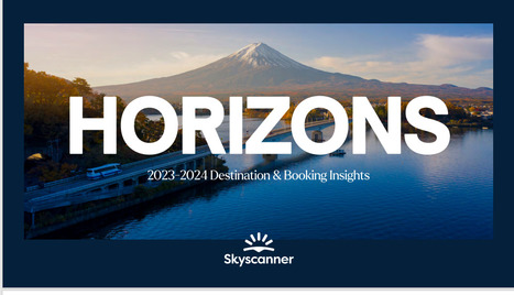 Skyscanner Research: Horizons 2023-2024 Destinations & Booking Insights    | What Tourists Want | Scoop.it