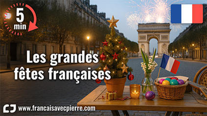 Les grandes fêtes françaises - 5 minutes de français | FLE CÔTÉ COURS | Scoop.it