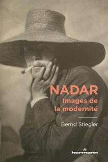 (Parution) Bernd Stiegler, "Nadar. Images de la modernit&eacute;" | Livres photo | Scoop.it