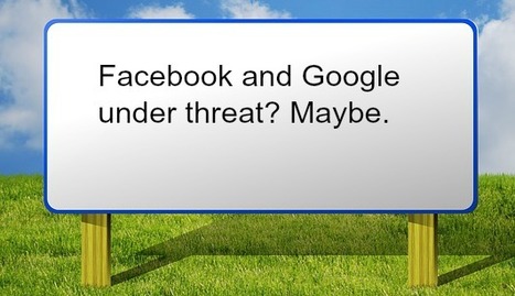 Why The End Is Near For The Facebook-Google Duopoly | Public Relations & Social Marketing Insight | Scoop.it
