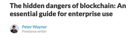 The hidden dangers of blockchain: An essential guide for enterprise use // TechBeacon | Social Impact Bonds, "Pay For Success," Results-Based Contracting, and Blockchain Digital Identity Systems | Scoop.it