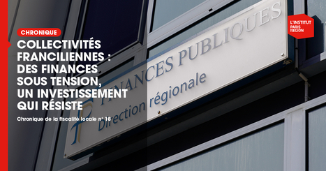 Collectivit&eacute;s franciliennes : des finances sous tension, un investissement qui r&eacute;siste  - Institut Paris R&eacute;gion | Urbanisme - Am&eacute;nagement | Scoop.it