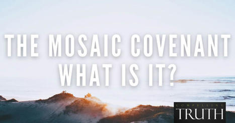 The Mosaic covenant &ndash; What is it? | People of God | Scoop.it